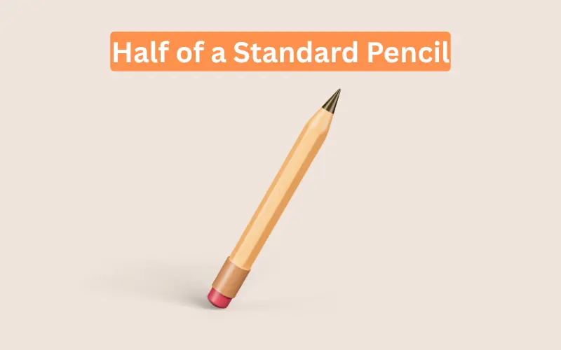 Half of a Standard Pencil