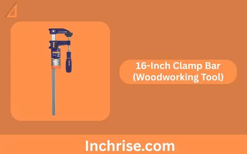 16-Inch Clamp Bar (Woodworking Tool)